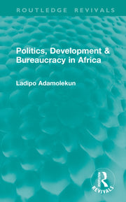 Politics Development Bureaucracy In By Adamolekun  Ladipo