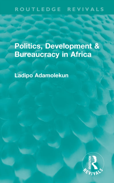 Politics Development Bureaucracy In By Adamolekun  Ladipo