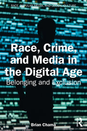 Race Crime And Media In The Digital A By Chama  Brian