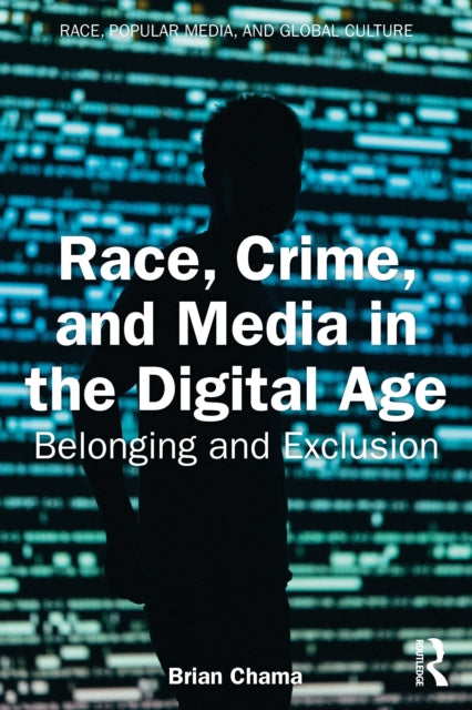 Race Crime And Media In The Digital A By Chama  Brian