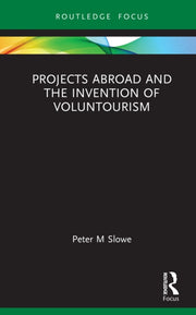 Projects Abroad And The Invention Of Vo By Slowe  Peter M