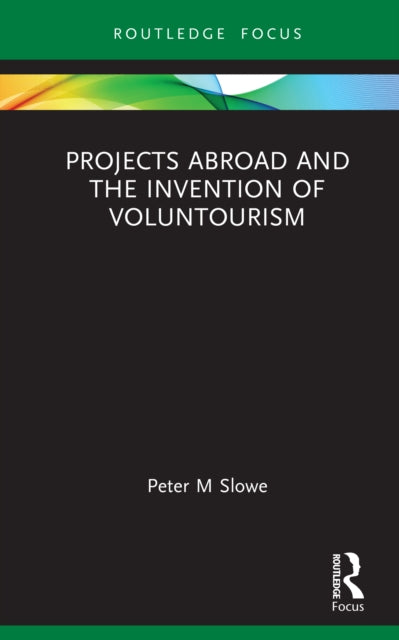 Projects Abroad And The Invention Of Vo By Slowe  Peter M