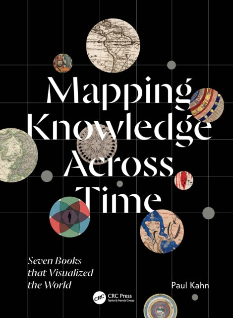 Mapping Knowledge Across Time By Kahn  Paul