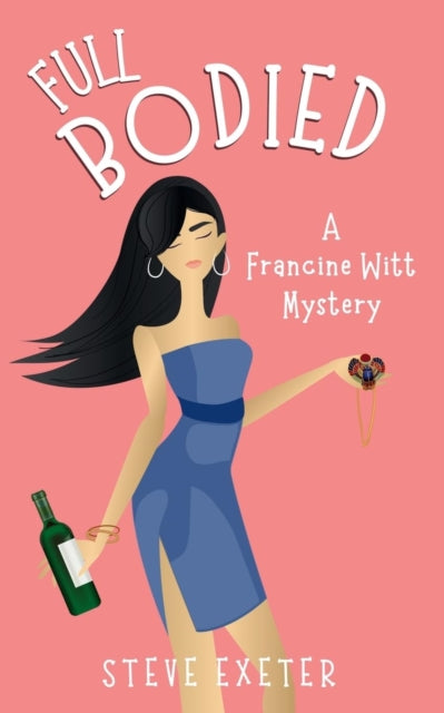 Full Bodied: A Francine Witt Mystery By Exeter, Steve