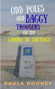 Odd Poles & Baggy Trousers On The Camino By Rooney, Paula