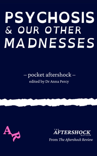 Psychosis And Our Other Madnesses: A Poc By Percy, Dr Anna