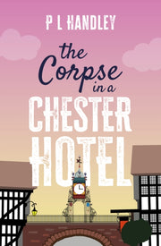 The Corpse In A Chester Hotel By Handley, P. L.