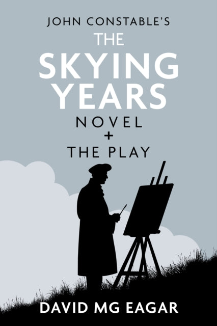 John Constables The Skying Years Novel T