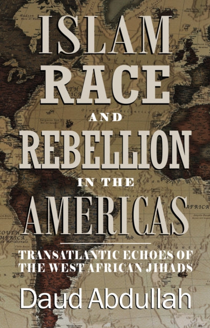Islam, Race And Rebellion In The America By Abdullah, Daud