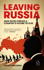 Leaving Russia: How Putin Forced A Natie