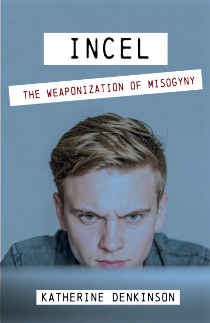 Incel By Denkinson, Katherine