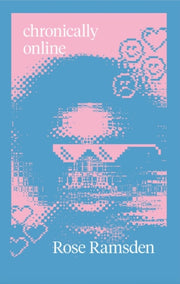 Chronically Online By Ramsden, Rose