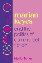 Marian Keyes & The Politics Of Commercia By Butler, Maria
