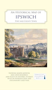Historical Map Of Ipswich By Wade, Keith (ed)