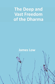 Deep And Vast Freedom Of The Dharma By Low, James