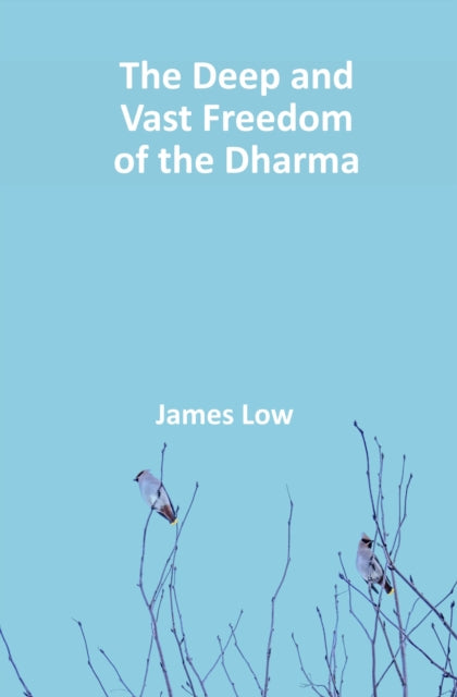 Deep And Vast Freedom Of The Dharma By Low, James