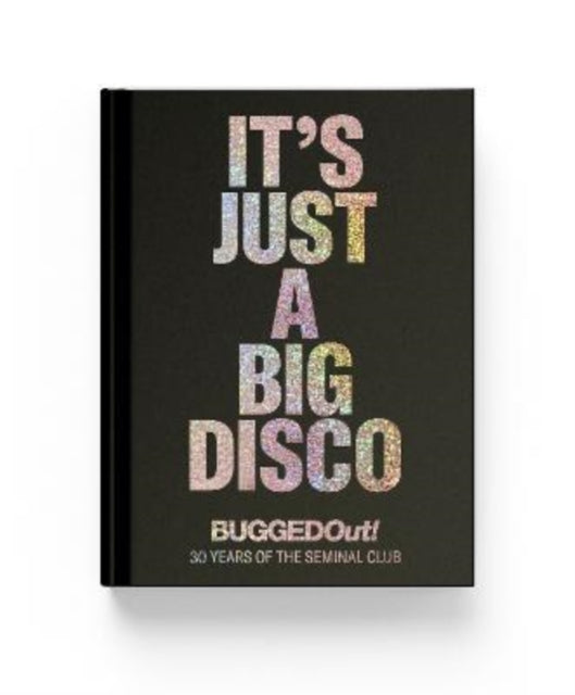 Bugged Out Its Just A Big Disco