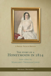 Story Of A Honeymoon In 1814 The By Richards, Michael