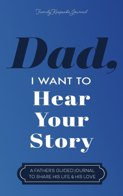 Dad, I Want To Hear Your Story: A Father By Mason, Jeffrey,