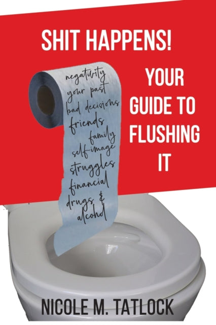 Shit Happens! : Your Guide To Flushing I