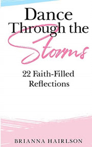 Dance Through The Storms: 22 Faith-fille