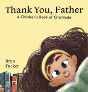 Thank You, Father: A Children's Book Of By Tucker, Bryn K