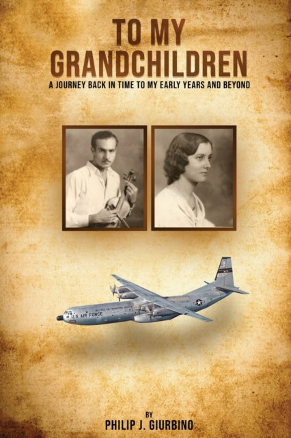 To My Grandchildren: A Journey Back In T By Giurbino, Philip, J