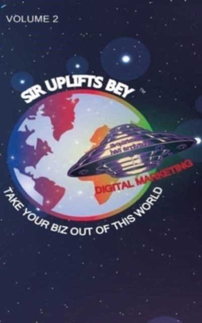 Take Your Biz Out Of This World Volume 2 By Bey, Sir, Uplifts