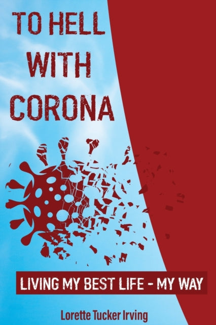 To Hell With Corona: Living My Best Life