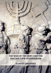 The War Of The Jews And The Destruction