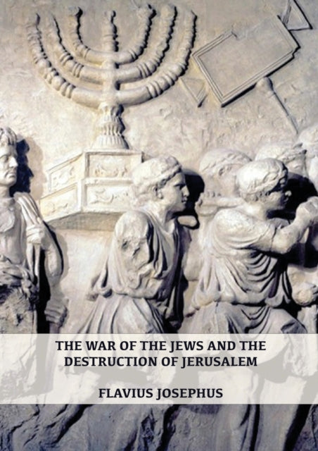 The War Of The Jews And The Destruction