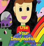 Use Your Imagination By White, Erika, D