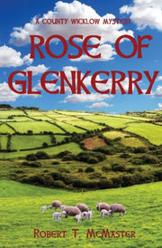 Rose Of Glenkerry: A County Wicklow Myst
