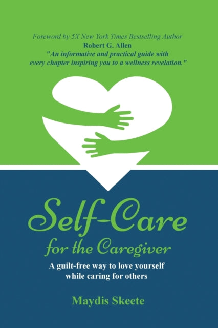 Self-care For The Caregiver: A Guilt-fre