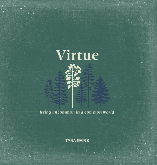 Virtue: Living Uncommon In A Common Worl