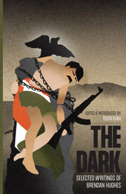 The Dark: Selected Writings Of Brendan H By Hughes, Brendan