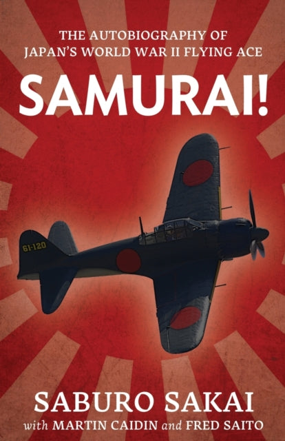 Samurai!: The Autobiography Of Japan's W By Sakai, Saburo