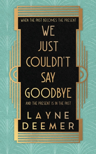 We Just Couldn't Say Goodbye: A Time Tra