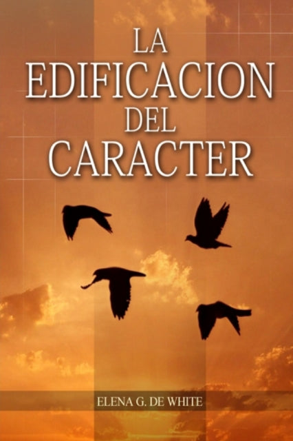 La Edificaci N Del Car Cter : En Letra G By G. De White, Elena
