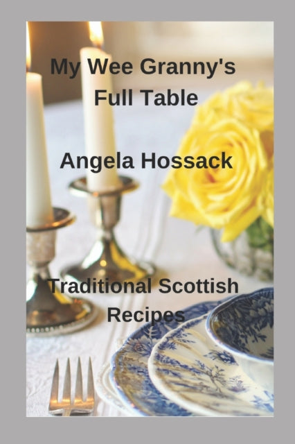 My Wee Granny's Full Table: Traditional