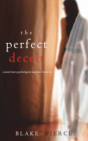 The Perfect Deceit (a Jessie Hunt Psycho