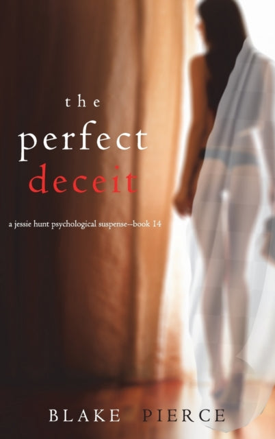 The Perfect Deceit (a Jessie Hunt Psycho