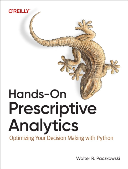 Hands On Prescriptive Analytics