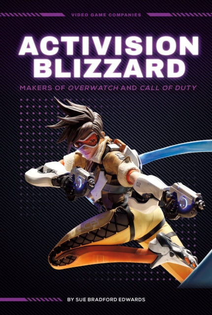 Activision Blizzard Makers Of Overwatch By Edwards, Sue Bradfor