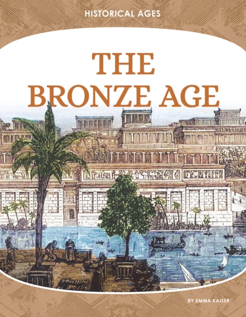 Bronze Age By Kaiser, Emma