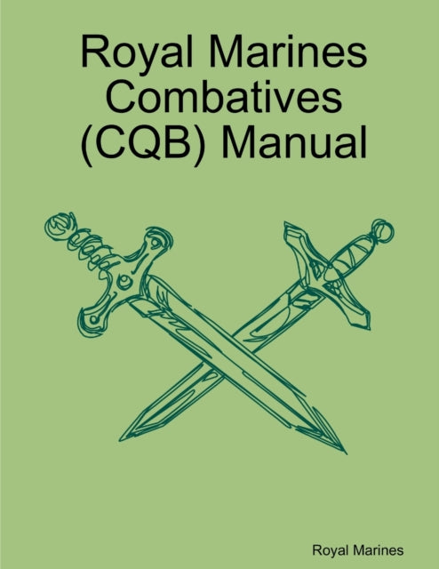 Royal Marines Combatives (cqb) Manual By Marines, Royal