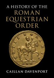 A History Of The Roman Equestrian Order