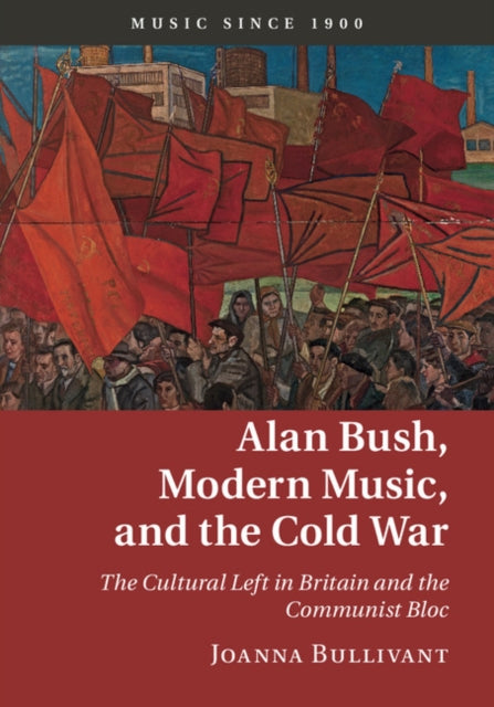 Alan Bush Modern Music & The Cold War