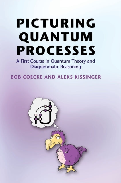 Picturing Quantum Processes By Bob Coecke