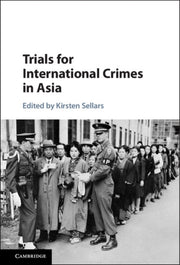 Trials For International Crimes In Asia By Sellars, Kirsten